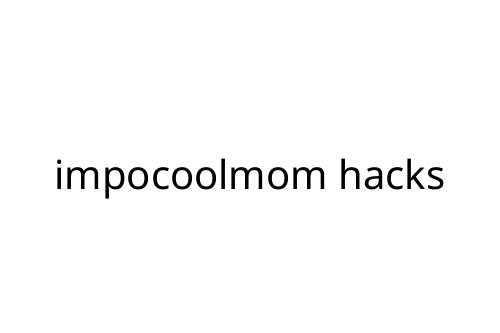 impocoolmom hacks