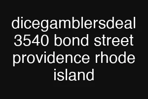 dicegamblersdeal 3540 bond street providence rhode island