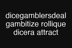 dicegamblersdeal gambitize rollique dicera attract