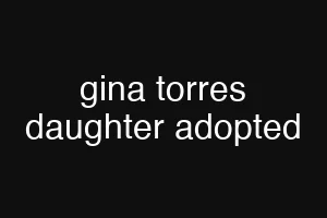 gina torres daughter adopted