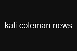 kali coleman news