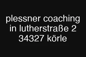 plessner coaching in lutherstraße 2 34327 körle