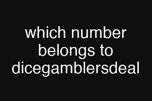 which number belongs to dicegamblersdeal