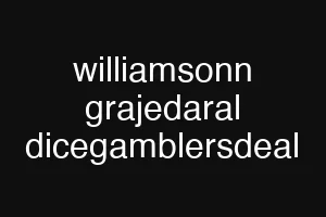 williamsonn grajedaral dicegamblersdeal